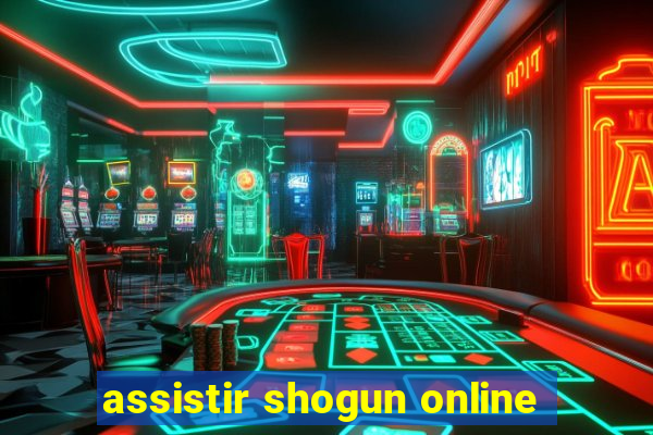 assistir shogun online